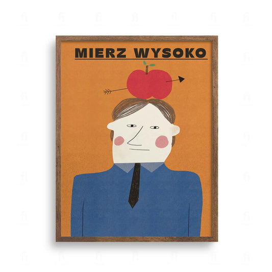 Plakat motywacyjny z napisem Mierz Wysoko. Ilustracja mężczyzny z jabłkiem na głowie przebitym strzałą.