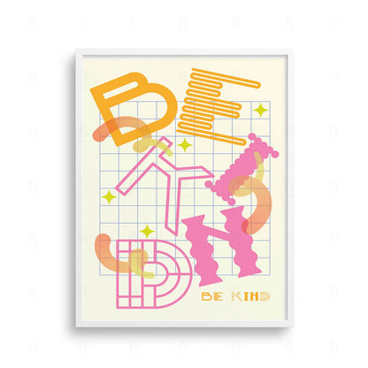 Plakat z ekspresyjną, kolorową grafiką i typografią z napisem "Be Kind".
