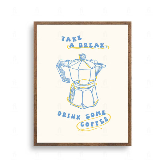 Plakat z grafiką typograficzną i napisem "Take a Break, Drink Some Coffee".
