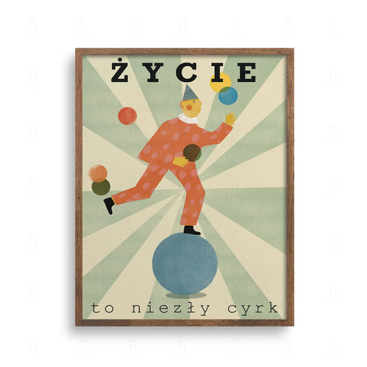 Plakat z klaunem żonglującym piłkami, napis Życie to niezły cyrk. Ilustracja w stylu vintage na beżowym tle.